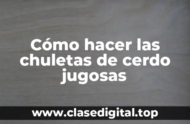 Chuletas de cerdo jugosas