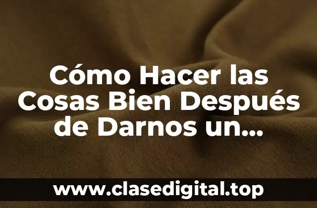 Cómo Hacer las Cosas Bien Después de Darnos un Espacio