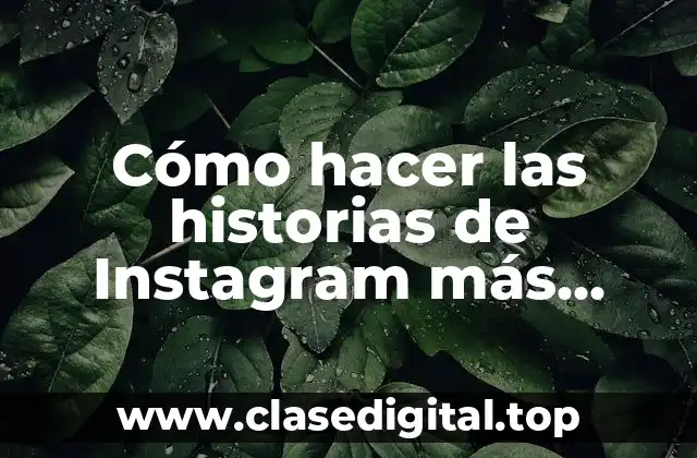 Cómo hacer las historias de Instagram más pequeñas