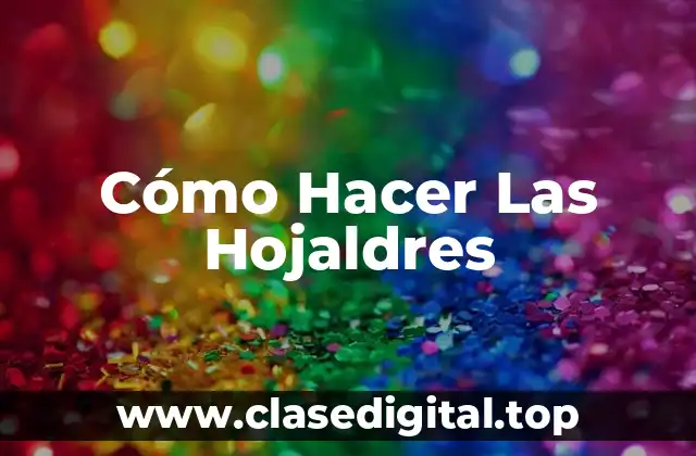 Cómo Hacer Las Hojaldres