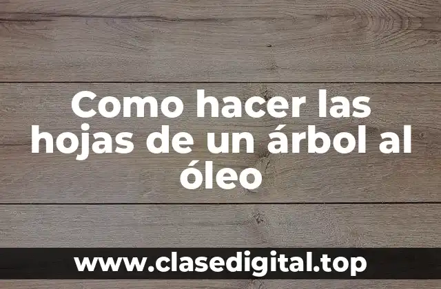 Las hojas de árbol al óleo