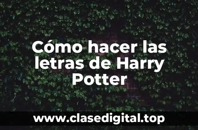 Cómo hacer las letras de Harry Potter