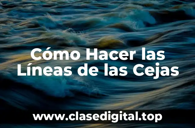 Cómo Hacer las Líneas de las Cejas