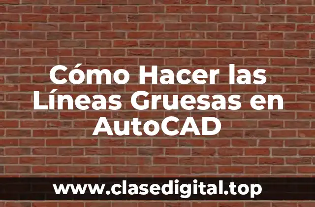 Cómo Hacer las Líneas Gruesas en AutoCAD