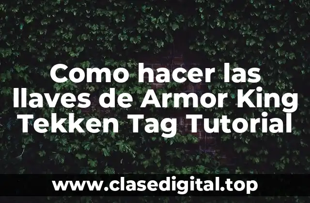 Como hacer las llaves de Armor King Tekken Tag Tutorial
