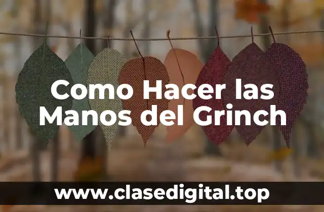 Como Hacer las Manos del Grinch