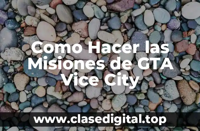 ¿Qué son las Misiones de GTA Vice City?