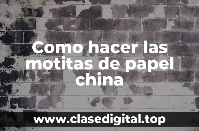 Como hacer las motitas de papel china
