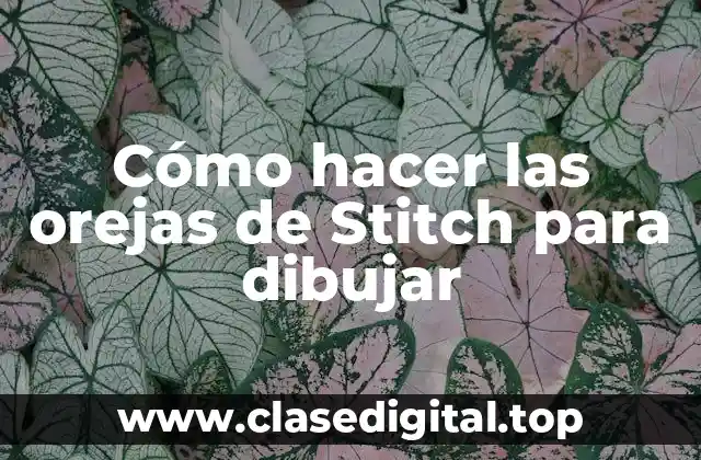Cómo hacer las orejas de Stitch para dibujar