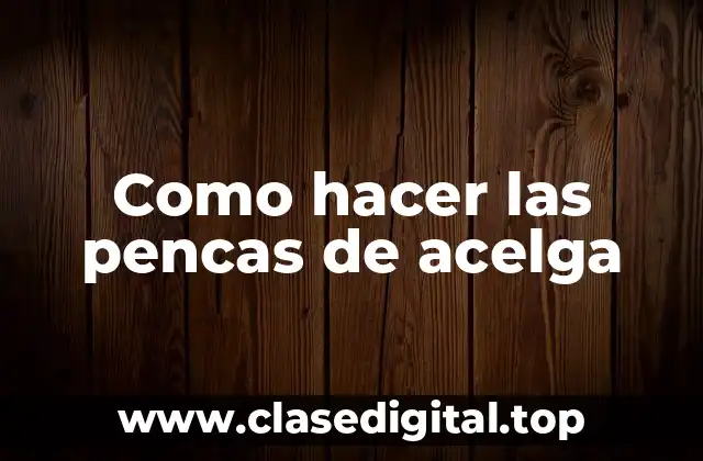 Como hacer las pencas de acelga