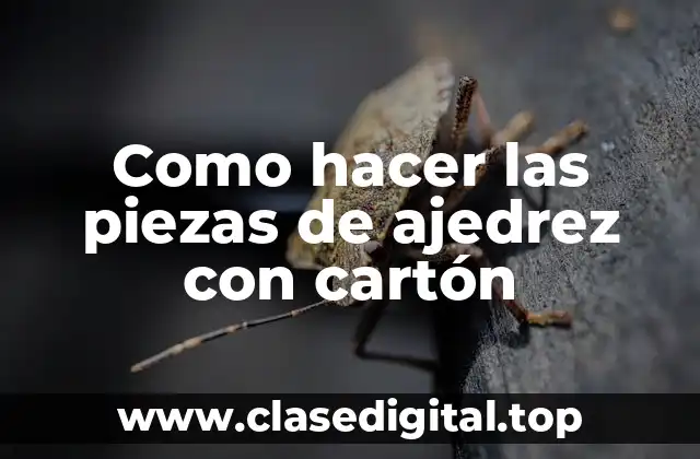 Como hacer las piezas de ajedrez con cartón