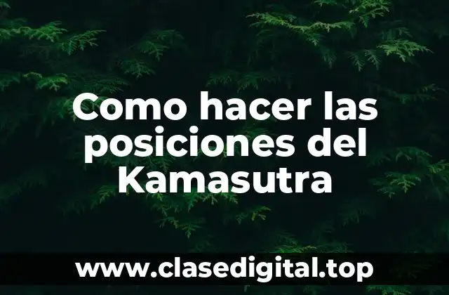 Como hacer las posiciones del Kamasutra