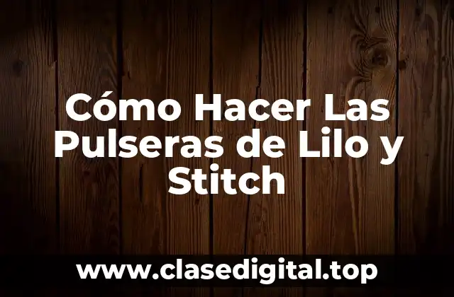 Cómo Hacer Las Pulseras de Lilo y Stitch