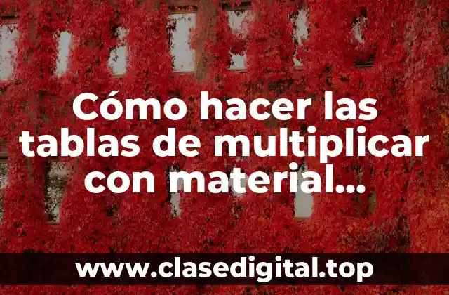 Cómo hacer las tablas de multiplicar con material reciclado