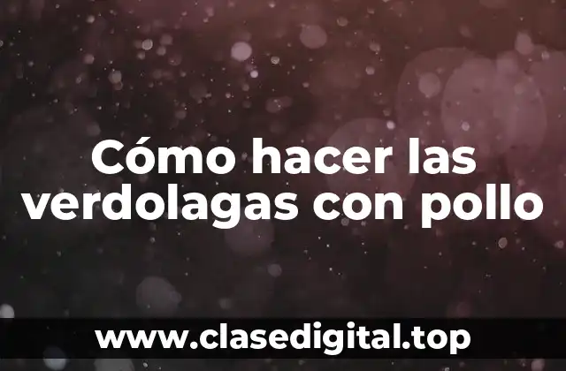 Cómo hacer las verdolagas con pollo