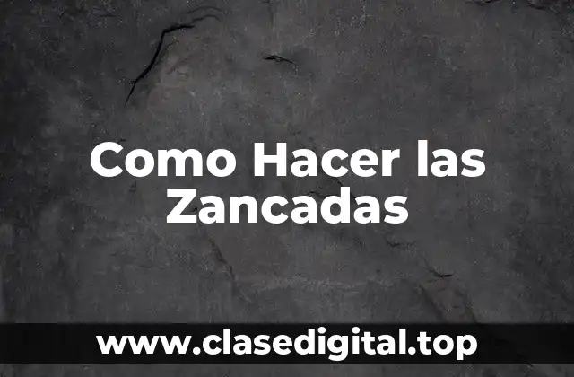 ¿Qué son las Zancadas y para Qué Sirven?