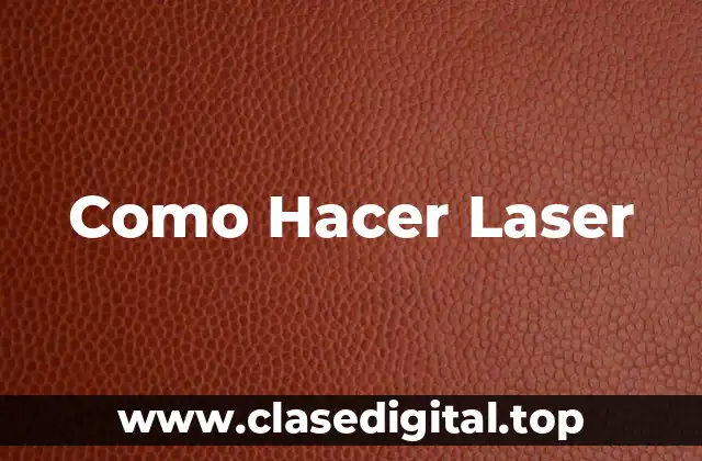 Como Hacer Laser