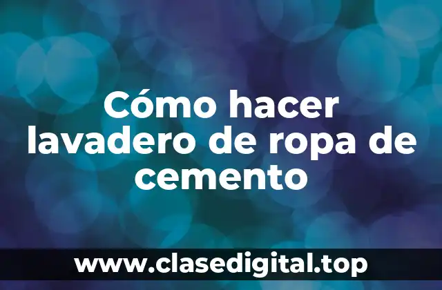 Cómo hacer lavadero de ropa de cemento