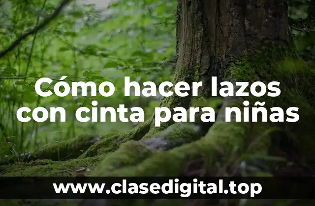 Cómo hacer lazos con cinta para niñas