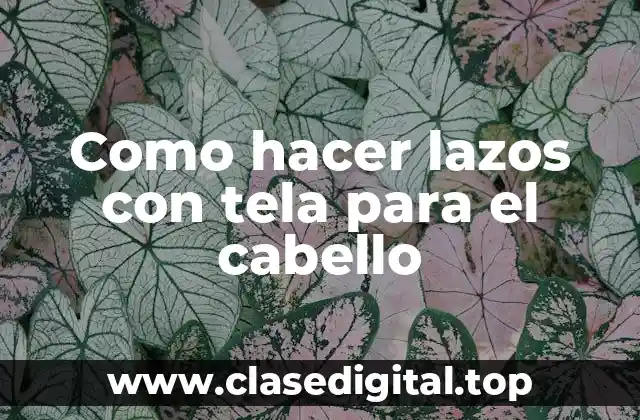 Como hacer lazos con tela para el cabello