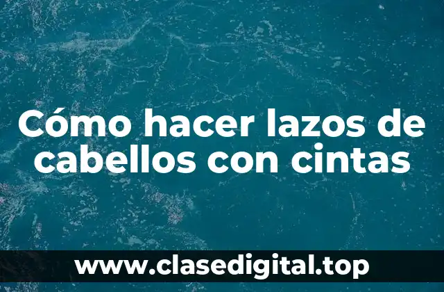 Cómo hacer lazos de cabellos con cintas