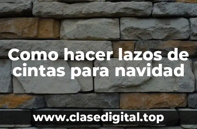 Como hacer lazos de cintas para navidad