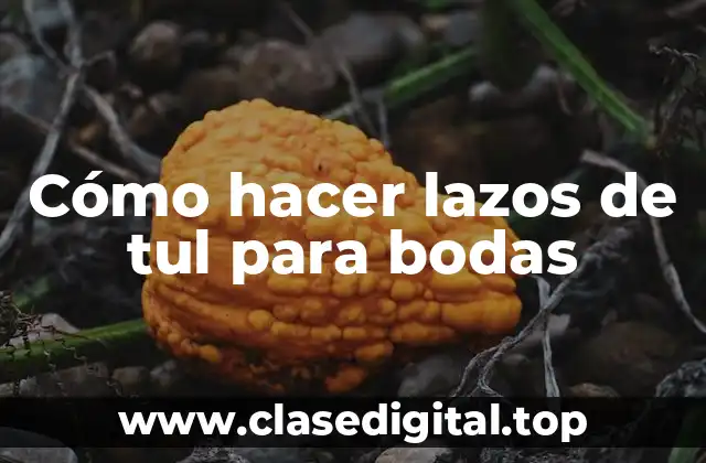 Cómo hacer lazos de tul para bodas