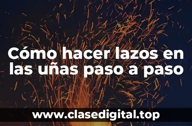 ¿Qué son los lazos en las uñas?