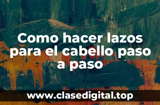 Como hacer lazos para el cabello paso a paso