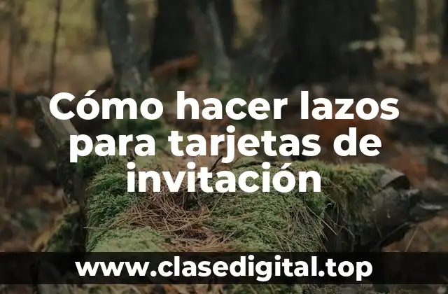 Cómo hacer lazos para tarjetas de invitación
