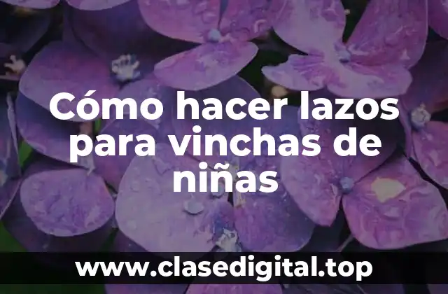 Cómo hacer lazos para vinchas de niñas