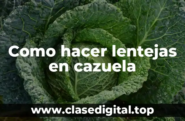 Como hacer lentejas en cazuela