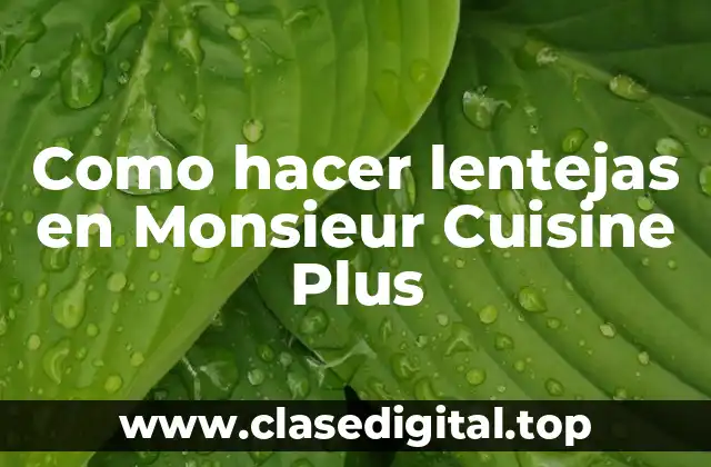 Como hacer lentejas en Monsieur Cuisine Plus