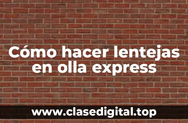 Cómo hacer lentejas en olla express