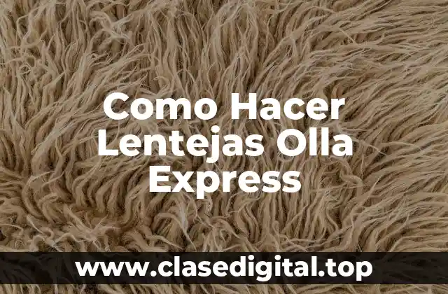 Como Hacer Lentejas Olla Express