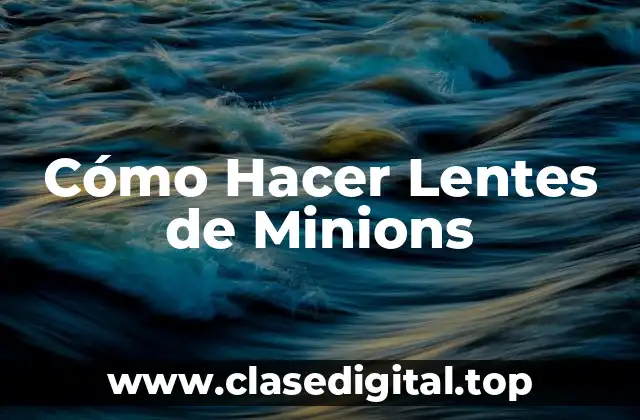 Cómo Hacer Lentes de Minions