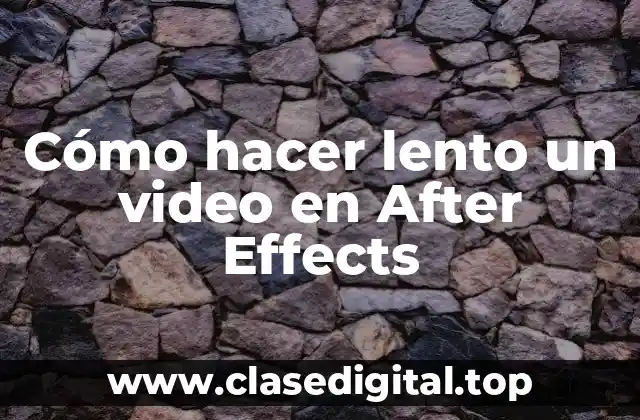 Cómo hacer lento un video en After Effects