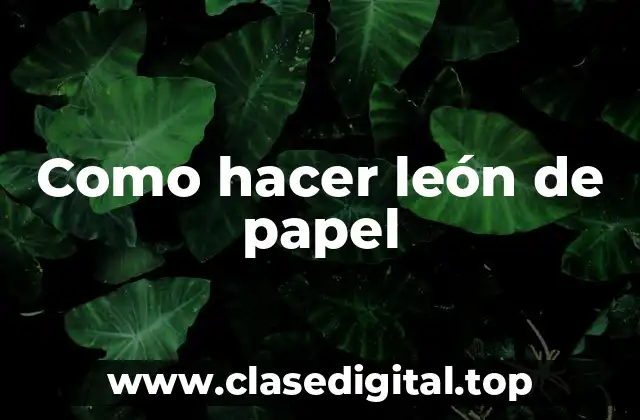 Como hacer león de papel