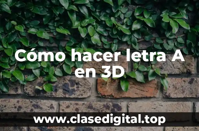Cómo hacer letra A en 3D