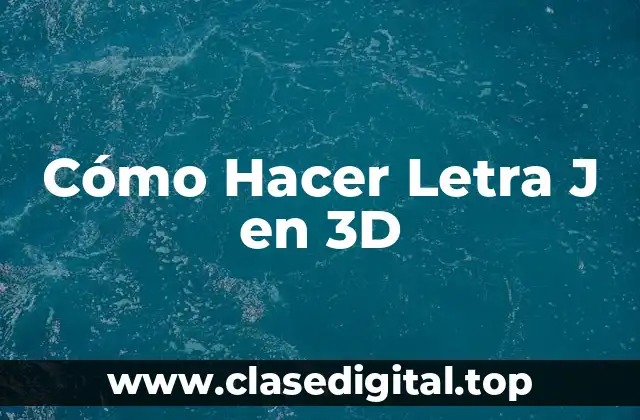 Cómo Hacer Letra J en 3D