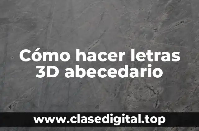 Cómo hacer letras 3D abecedario
