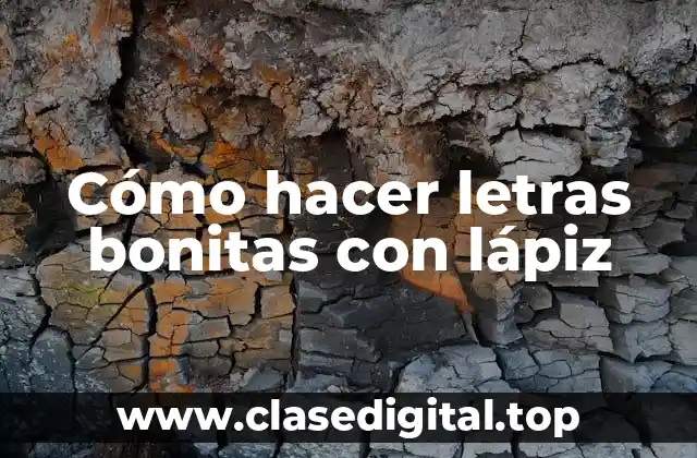 Cómo hacer letras bonitas con lápiz