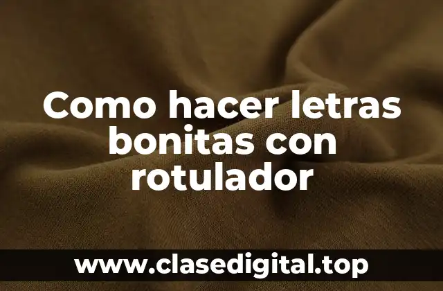 Como hacer letras bonitas con rotulador