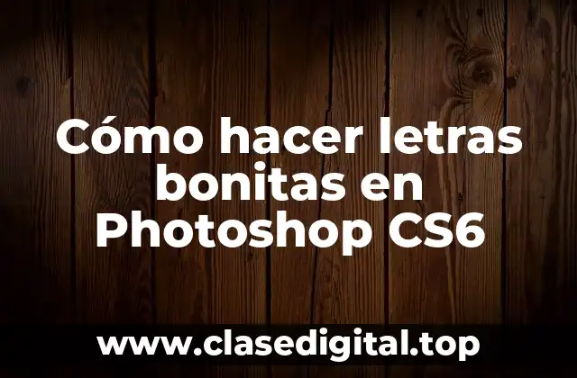 Cómo hacer letras bonitas en Photoshop CS6