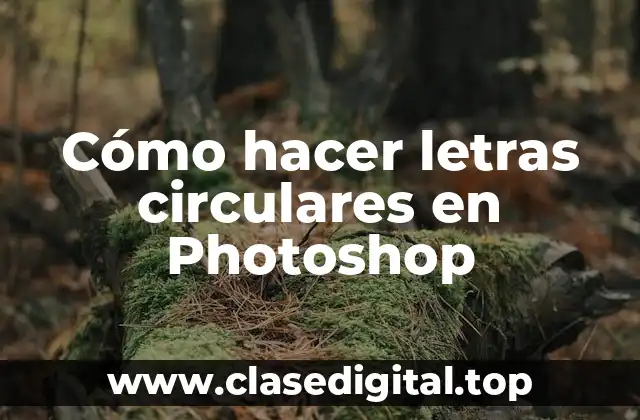 Cómo hacer letras circulares en Photoshop