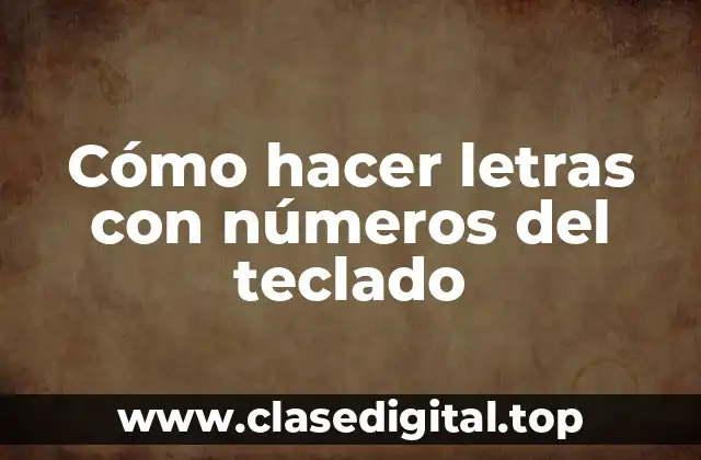 Cómo hacer letras con números del teclado