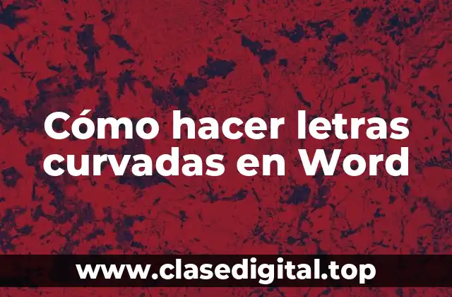 Cómo hacer letras curvadas en Word