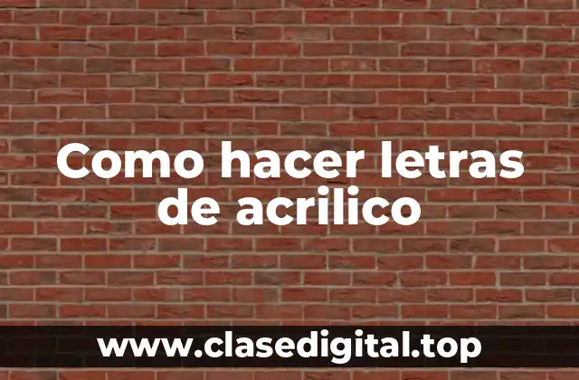 Como hacer letras de acrilico