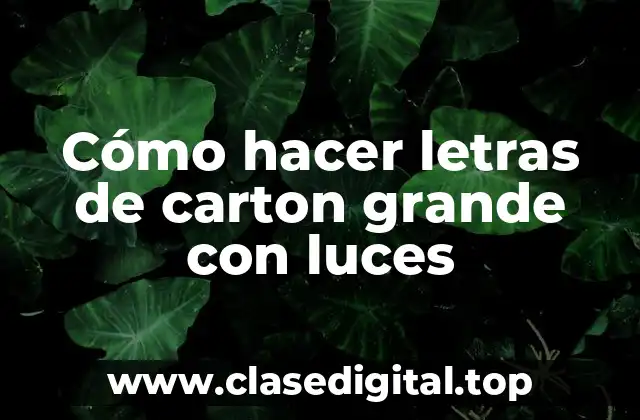 Cómo hacer letras de carton grande con luces