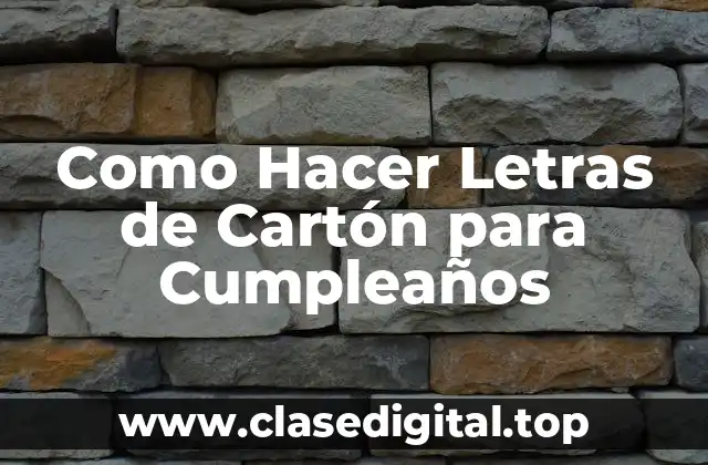 ¿Qué son las Letras de Cartón para Cumpleaños?